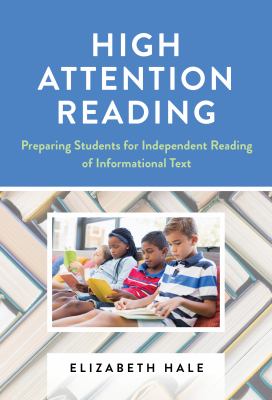 High attention reading : preparing students for independent reading of informational text