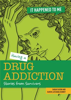 Having a drug addiction : stories from survivors