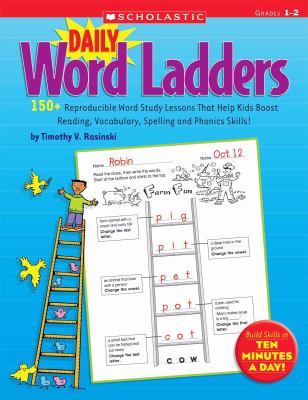 Daily word ladders : 150+ reproducible word study lessons that help kids boost reading, vocabulary, spelling and phonics skills!