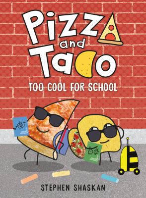 Pizza and Taco. 4, Too cool for school /