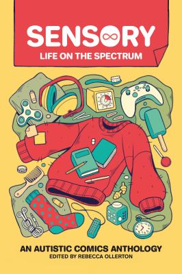 Sensory : life on the spectrum : an autistic comics anthology