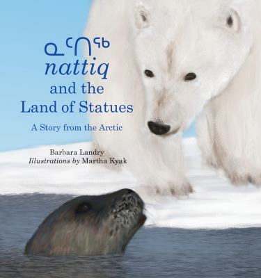 Nattiq and the land of statues : a story from the Arctic