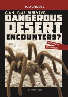 Can you survive dangerous desert encounters? : an interactive wilderness adventure