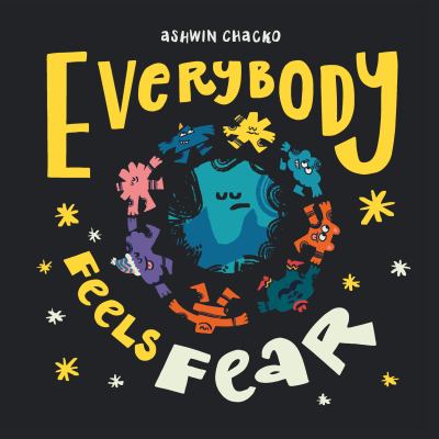 Everybody feels fear!