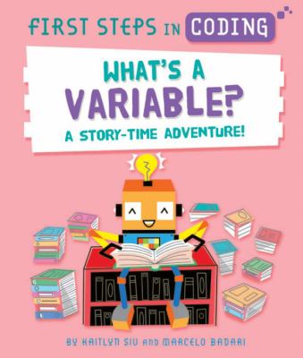 What's a variable? : a story time adventure!