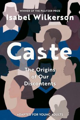 Caste : the origins of our discontents : adapted for young adults