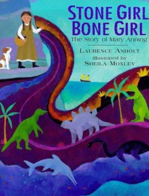 Stone girl, bone girl : the story of Mary Anning