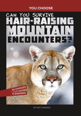 Can you survive hair-raising mountain encounters? : an interactive wilderness adventure