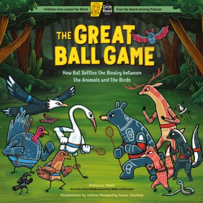 The great ball game : how bat settles the rivalry between the animals and the birds