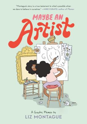 Maybe an artist : a graphic memoir