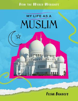My life as a Muslim : how the world worships
