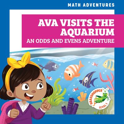 Ava visits the aquarium : an odds and evens adventure