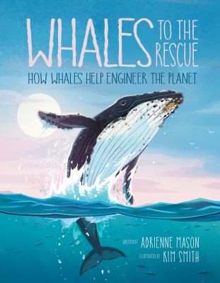 Whales to the rescue : how whales help engineer the planet