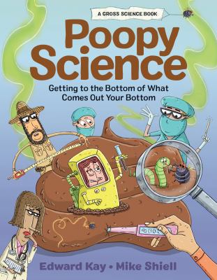 Poopy science : getting to the bottom of what comes out your bottom