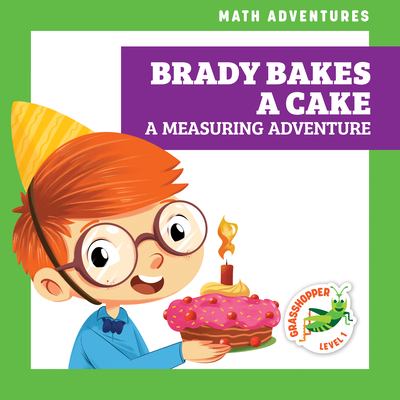 Brady bakes a cake : a measuring adventure