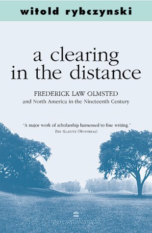 A clearing in the distance : Frederick Law Olmsted and North America in the nineteenth century
