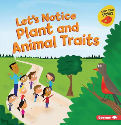 Let's notice plant and animal traits