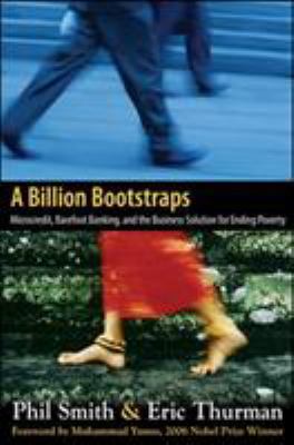 A billion bootstraps : microcredit, barefoot banking, and the business solution for ending poverty