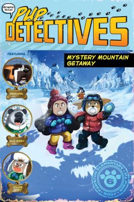 Pup detectives. 6, Mystery mountain getaway /