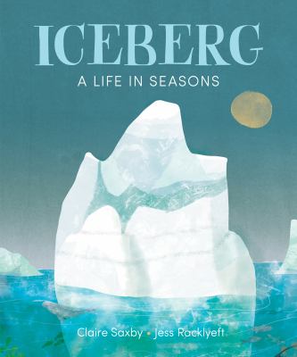 Iceberg : a life in seasons