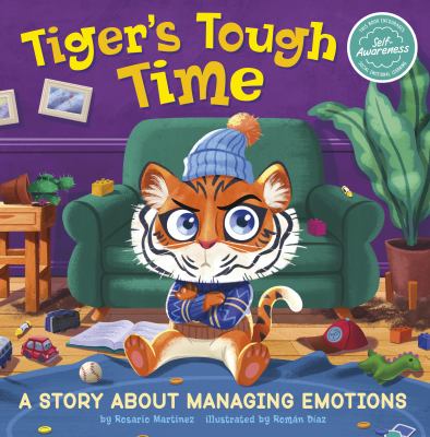 Tiger's tough time : a story about managing emotions