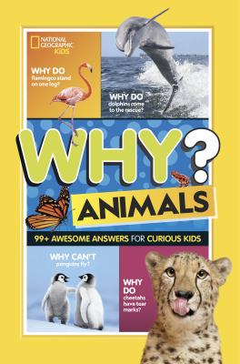 Why? Animals : 99+ awesome answers for curious kids