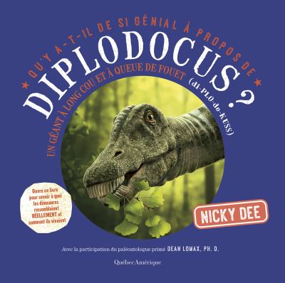 Qu'y a-t-il de si génial à propos de diplodocus? : un géant à long cou et à queue de fouet : (di-PLO-do-KUSS)
