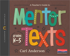 A teacher's guide to mentor texts, grades k-5