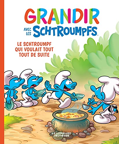 Grandir avec les Schtroumpfs. 7, Le Schtroumpf qui voulait tout tout de suite