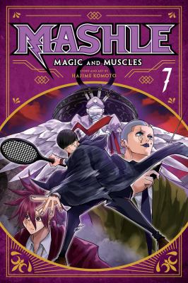 Mashle : magic and muscles. 7, Mash Burnedead and the rampaging serve /
