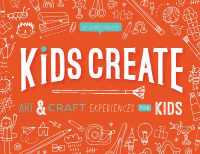 Kids create : art & craft experiences for kids