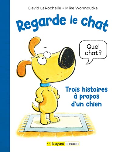 Regarde le chat : trois histoires à propos de chien