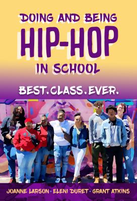 Doing and being hip-hop in school : best. class. ever.