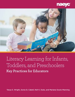 Literacy learning for infants, toddlers, and preschoolers : key practices for educators