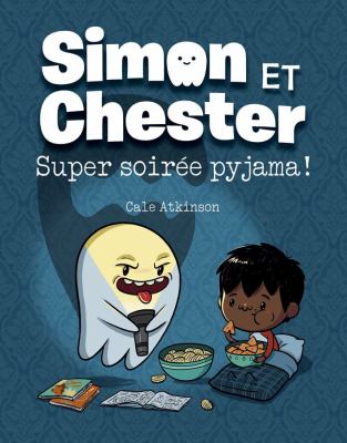 Simon et Chester. 2, Super soirée pyjama!