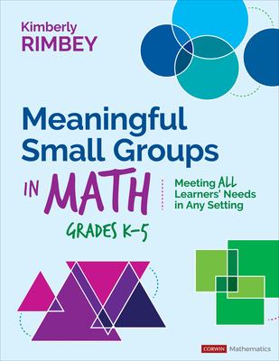 Meaningful small groups in math, grades K-5 : meeting all learners' needs in any setting.