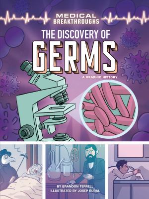 The discovery of germs : a graphic history