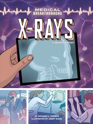 X-rays : a graphic history