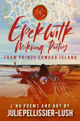 Epekwitk : Mi'kmaq poetry from Prince Edward Island
