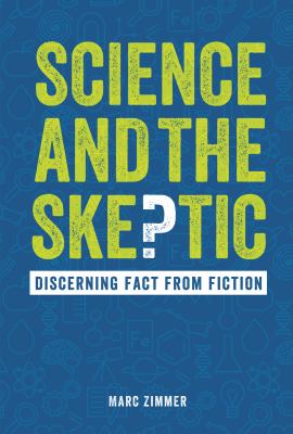 Science and the skeptic : discerning fact from fiction