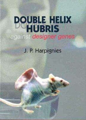 Double helix hubris against designer genes