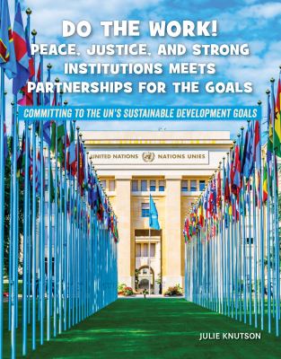 Do the work! : peace, justice, and strong institutions meets partnerships for the goals