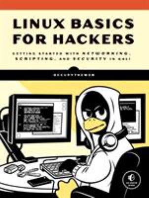 Linux basics for hackers : getting started with networking, scripting, and security in Kali