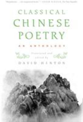 Classical Chinese poetry : an anthology