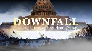 Downfall : The Last Days of President Trump