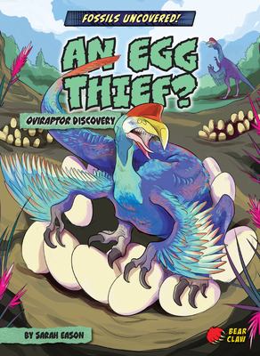 An egg thief? : oviraptor discovery