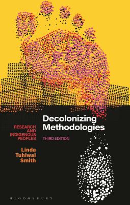 Decolonizing methodologies : research and indigenous peoples