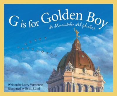 G is for Golden Boy : a Manitoba alphabet