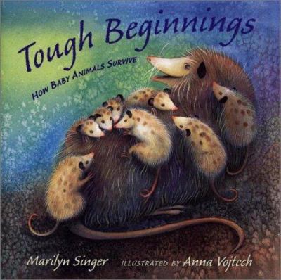 Tough beginnings : how baby animals survive