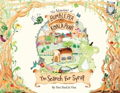 The adventures of Bumble Pea & Koala Pear : the search for syrup